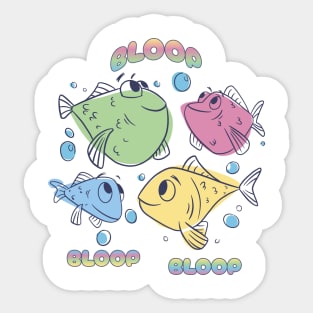 Multi-colored fish say Bloop Bloop Bloop Sticker